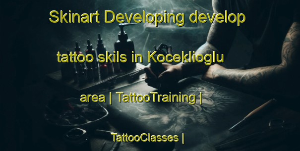 Skinart Developing develop tattoo skils in Koceklioglu area | TattooTraining | TattooClasses | SkinartTraining-Turkey
